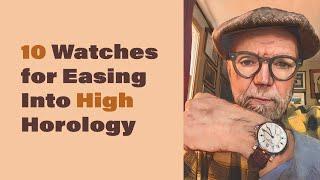 10 Watches for Easing Into High Horology #499