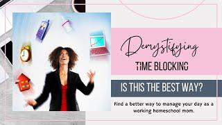Demystifying Time Blocking: Is It The Best Way?