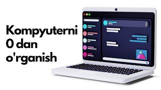 KOMPYUTERDA WINDOWSDAN FOYDALANISH || KOMPYUTERNI TEZKOR O'RGANISH 0 DAN