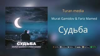 Murat Gamidov & Fariz Mamed - Судьба (Премьера трека)