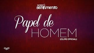 Nosso Sentimento - Papel de Homem  (Clipe Oficial)