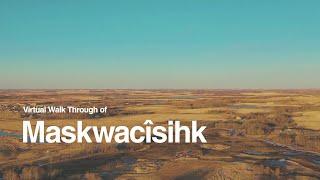 Virtual Walk Through of Maskwacîsihk