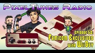 PixelTunes Radio VGM Podcast - Episode 52: Famicom Exclusives w/ WiiGuy!