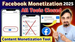 Facebook Monetization All Tools Closed 2025 | Facebook Content Monetization | Something Went Wrong