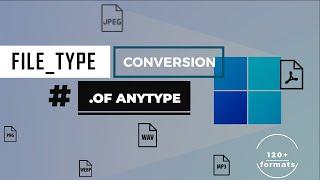 CONVERT FILETYPES TO ANY FORMAT . 120 +  [NO SOFTWARE REQUIRED]