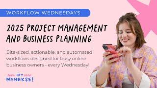 Workflow Wednesdays: 2025 Project Management and Business Planning