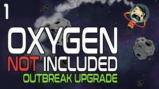 Oxygen Not Included: Outbreak Upgrade - Part 1 [Let's Play]