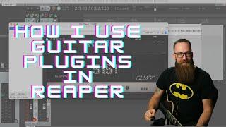 How I use guitar plugins in Reaper