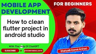 How to clean flutter project in android studio | Learn Flutter For Beginners | @TechByAbdullah79