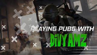 Playing Pubg Mobile With Divyamz 