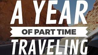A Year of Part Time Traveling!
