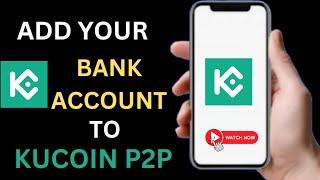 Complete Guide: Adding Multiple Bank Account to KUCOIN P2P | Step-by-Step Tutorial