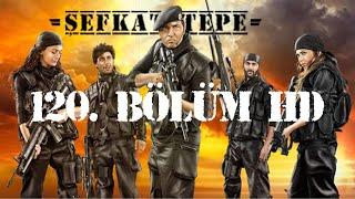 Şefkat Tepe - 120.Bölüm HD