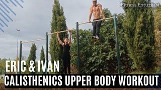 Calisthenics UPPER BODY workout | Eric & Ivan