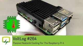 Voltlog #264 - Passive Heatsink Cooling For The Raspberry Pi 4