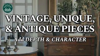 Vintage, Unique, & Antique Pieces: Begin Your Journey to Adding Depth & Soul to Your Modern Home