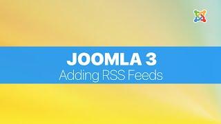 Joomla 3 Basics For Absolute Beginners - Adding RSS feeds