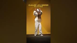 DAME UN GRRR (SLOWED) 
