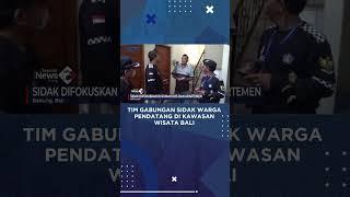 Tim Gabungan Sidak Warga Pendatang di Kawasan Wisata Bali