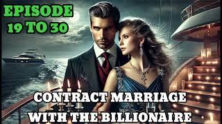 "Contract Marriage With The Billionaire" || Episode 19To30 || New Story ||Create By SK Novel Podcast