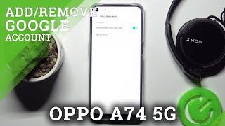 How to Add & Remove Google Account on OPPO A74 5G – Manage Google User