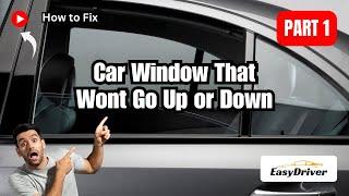 How to Fix a Car Window That Won't Go Up or Down | Part 1