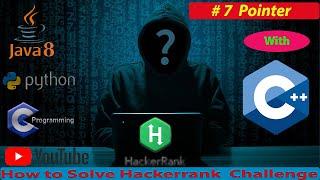 7.Pointer||C++ Solutions||Hackerrank