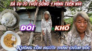 Bà Cụ 70 tuổi sống LỦI THỦI 1 mình ở rừng " KHỔ ĐẾN TỘT CÙNG "  trong căn chòi RÁCH NÁT../371