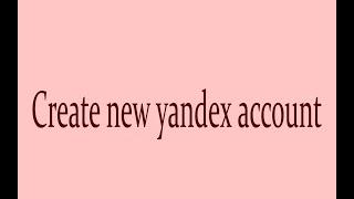 yandex sign up?yandex mail sign up?sign up yandex?create a yandex account? create new yandex account