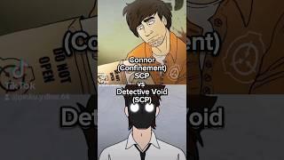 Connor SCP vs Detective Void #scp #debate