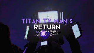 TITAN TV MAN'S RETURN || Mary On A Cross || @DaFuqBoom || #skibiditoilet