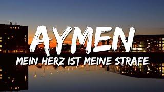 AYMEN - MEIN HERZ IST MEINE STRAFE (Text/Lyrics)