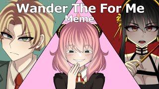 Wander The For Me Meme || Spyxfamily || ️BLOOD️