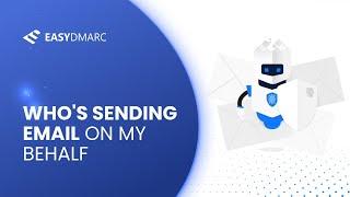 Who's sending email on my behalf | EasyDMARC