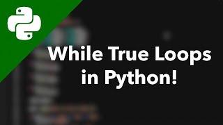 While True Loops in Python // Learning Python