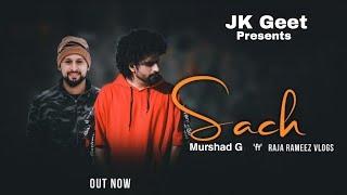 SACH | Murshad G ft @rajarameezvlog | Official Music Video | JK Geet