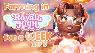 Farming in Royale High for a WEEK (day 1) || Royale High || Roblox