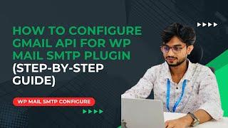 How to Configure Gmail API for WP Mail SMTP Plugin | Fixing WordPress Not Sending Email Issue