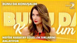 teve2'de Bunu da Konuşalım | Nefise Karatay'ın Güzellik Sırlarını Anlatıyor