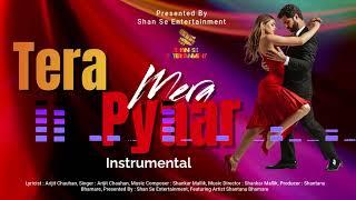 #instrumental Tera Mera Pyaar | Arijit Chauhan | Shantanu Bhamare | Shan Se Entertainment