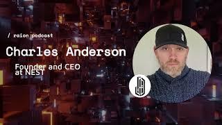 The Web3 Podcast | Charles Anderson   Founder & CEO at NEST® with Raion Podcast