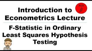 Intro Econometrics F-Statistic Full Lecture