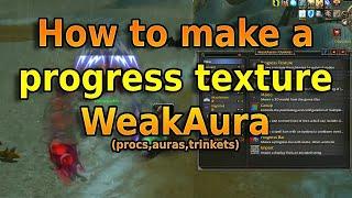 How to make a basic WeakAura progress texture (for procs, auras, trinkets, etc) | WoW Addon Guide