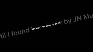 Until I found her cover by JN Music