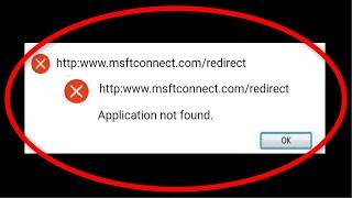 How To Fix Msftconnecttest Redirect  || Application Not Found Error Windows 10/8/7 || 100% Solved