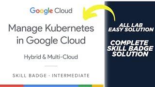 Manage Kubernetes in Google Cloud Skill Badge || All Lab Easy Solution || Qwiklabs Arcade 2024