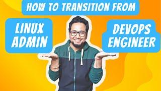 How to Transition from Linux Admin to DevOps Engineer | Sys Admin to DevOps |  Let's Talk DevOps