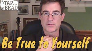 Be True to Yourself - Tapping with Brad Yates