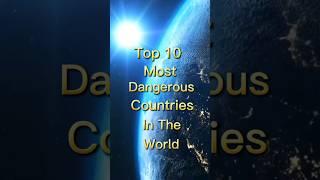 Top 10 Most Dangerous Countries In The World #viral #country