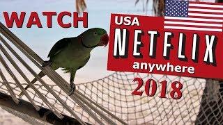 Watch US NETFLIX outside the US (Proof)